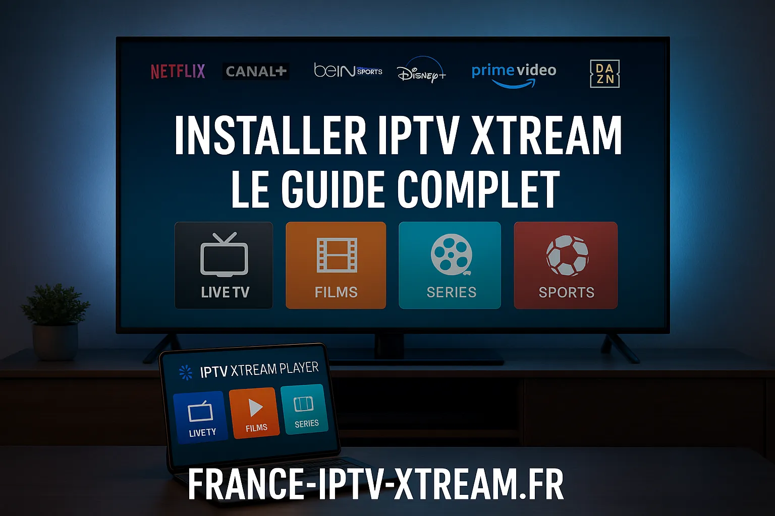Installer IPTV Xtream en 3 étapes : Votre Guide Complet Installer IPTV Xtream en 3 étapes : Votre Guide Complet