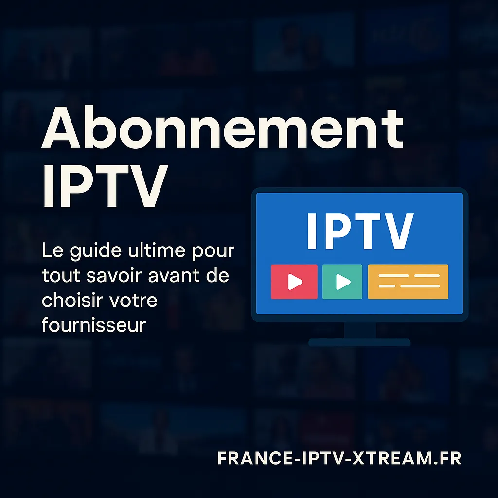 Abonnement IPTV 2025 Profiter d'un Service de Qualité Abonnement IPTV 2025 Profiter d’un Service de Qualité