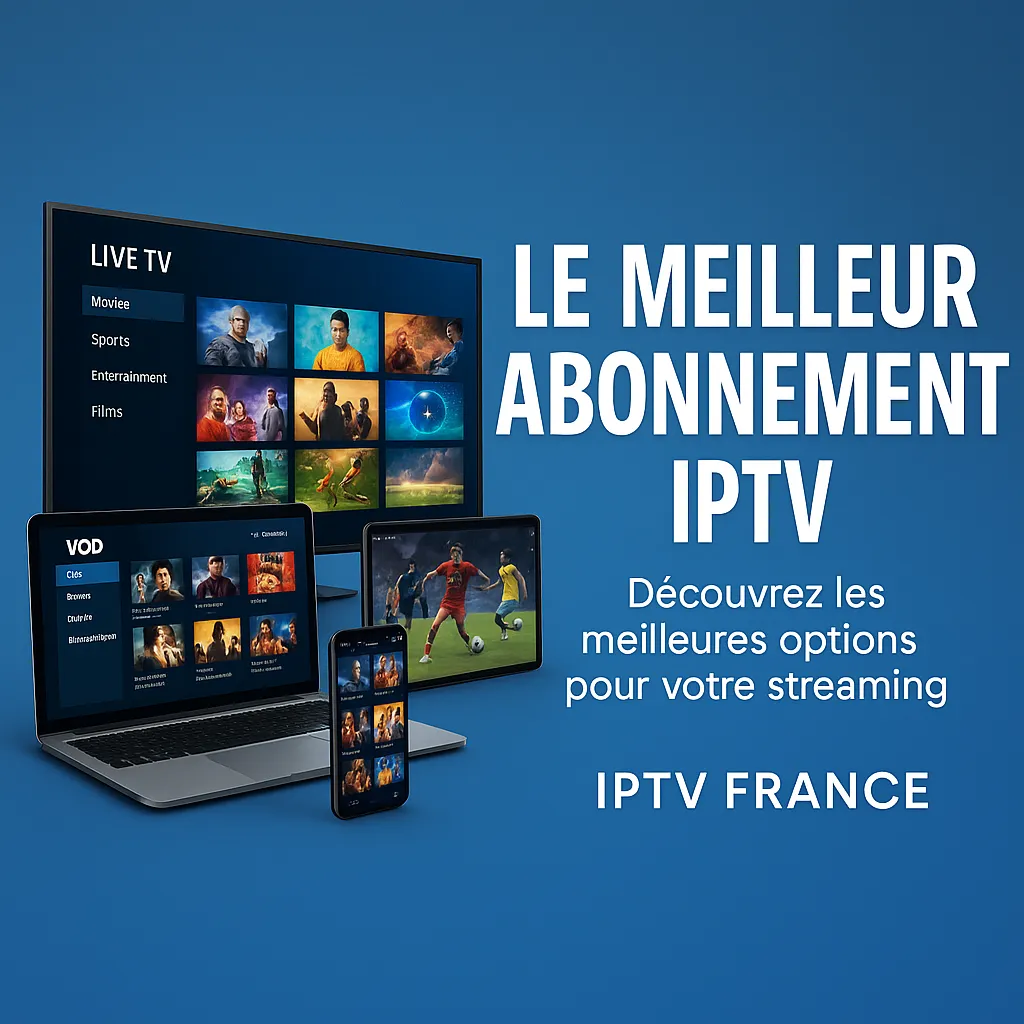 Le Meilleur Abonnement IPTV 2025 : Découvrez l’Expérience Télévisuelle Ultime Le Meilleur Abonnement IPTV 2025 : Découvrez l’Expérience Télévisuelle Ultime
