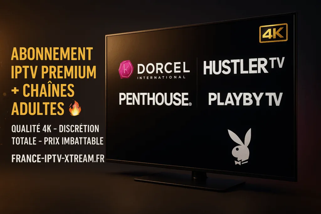 Abonnement IPTV avec Chaînes Adultes Exclusif 2025 abonnement iptv avec chaines adultes