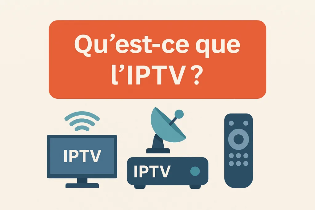 Meilleurs IPTV 2025 : Le Guide Ultime pour Choisir un Service Fiable, Stable et Premium Meilleurs IPTV