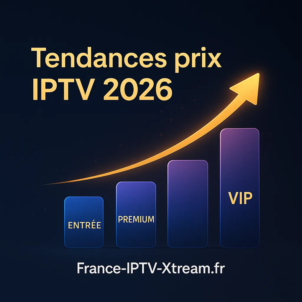 Prix Abonnement IPTV 2026 : Le Guide Complet pour Choisir une Offre Fiable, Premium et Durable avec France-IPTV-Xtream.fr prix abonnement IPTV