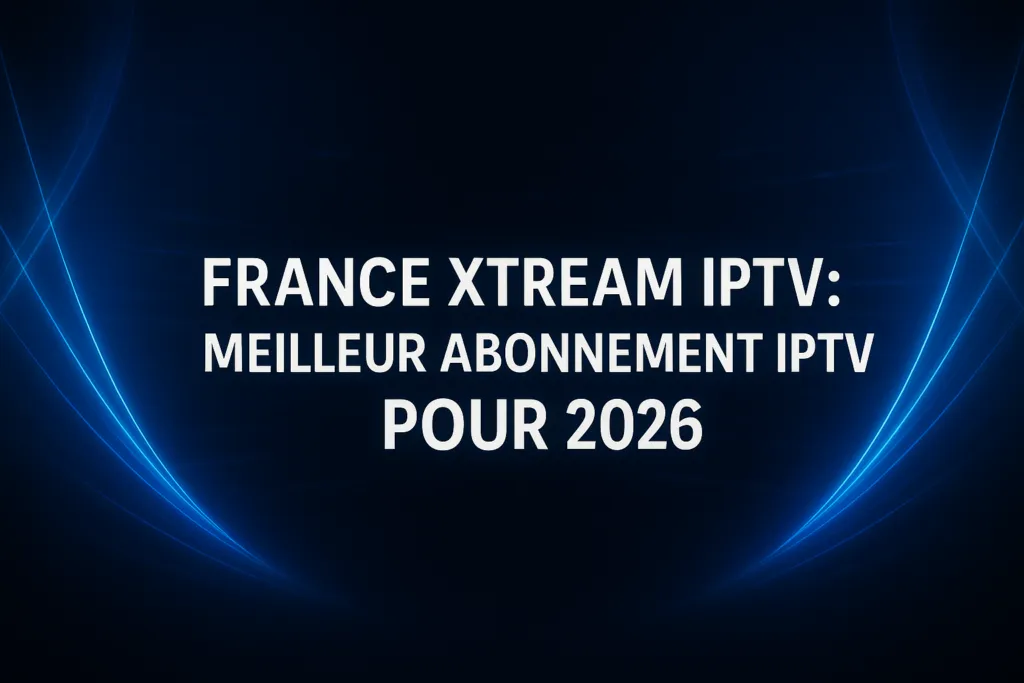 Meilleurs Abonnements IPTV : Le Guide Premium 2026 Meilleurs Abonnements IPTV