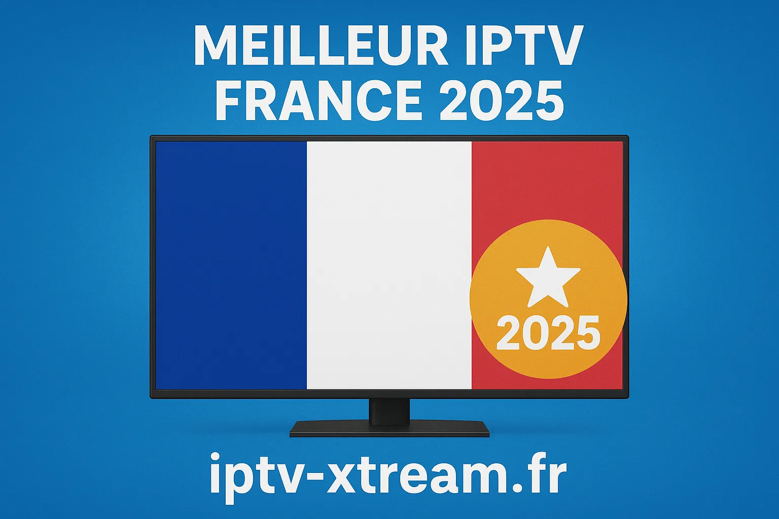Meilleur IPTV France 2025